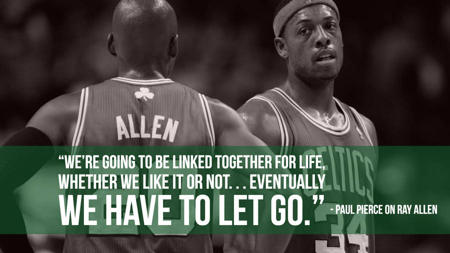 Ray Allen Paul Pierce Quote Wallpaper