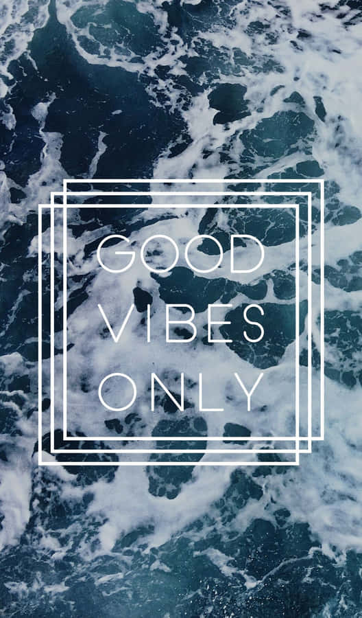 Sea Water Good Vibes Iphone Wallpaper
