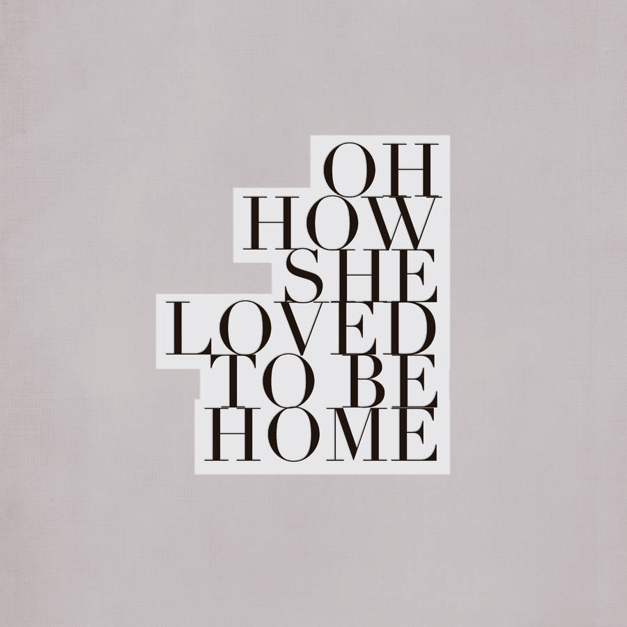 She Loved To Be Home Wallpaper