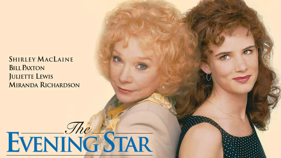Shirley Maclaine Juliette Lewis The Evening Star Wallpaper