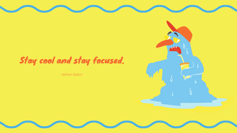 Stay Cool And Stay Focused - Inspirational Quote From Ashton Eaton Wallpaper