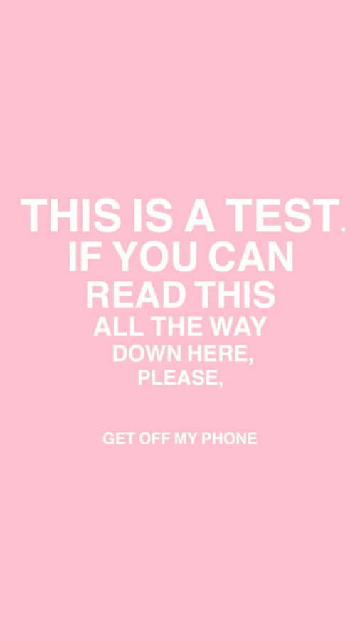 This Is A Test If You Can Read This In A Way Please Get Off My Phone Wallpaper