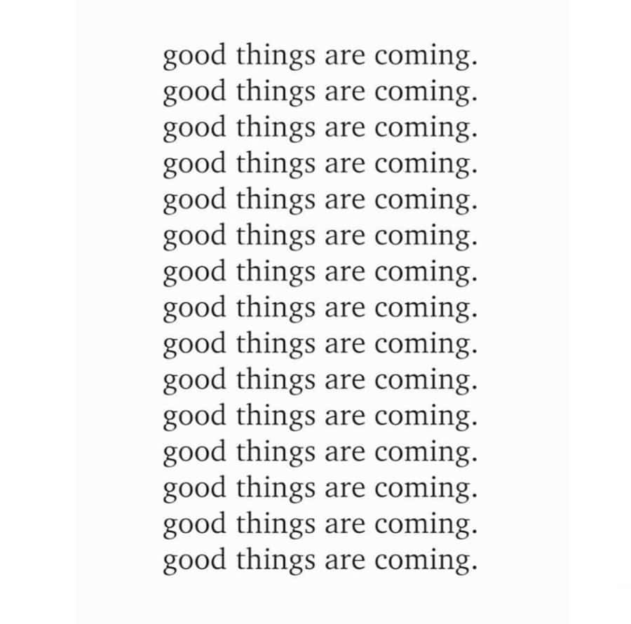 Unleash Your Power And Craft The Future You Want | Good Things Are Coming Wallpaper