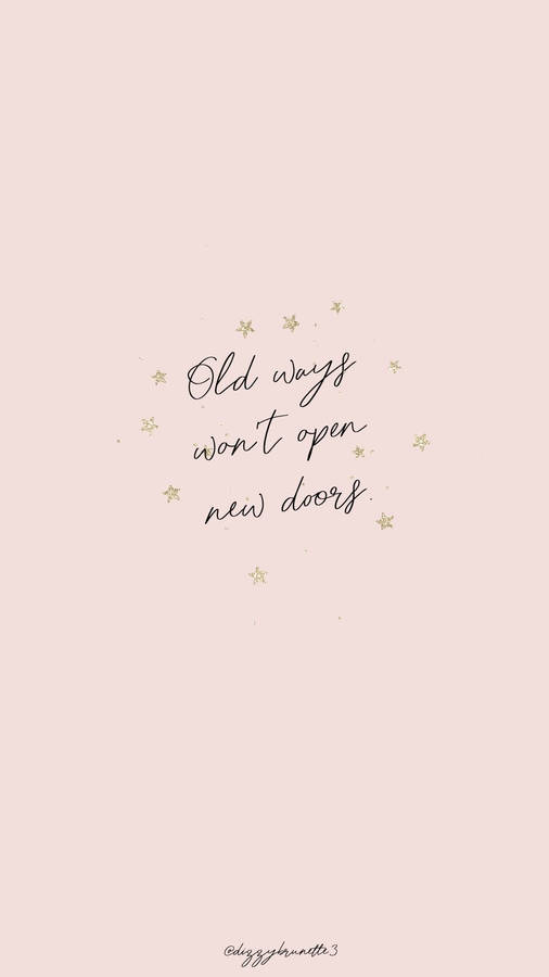 Uplifting Reminder - Old Ways Won't Open New Doors Wallpaper
