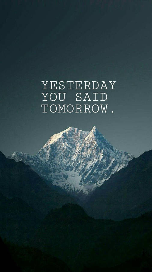 Yesterday You Said Tomorrow Motivational Mobile Wallpaper
