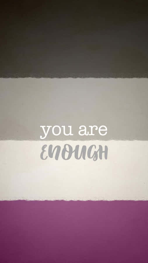 You Are Enough Asexual Quote Wallpaper