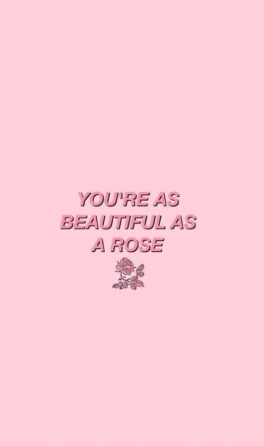 You're As Beautiful As A Rose Wallpaper Wallpaper