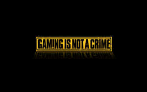 4k Ultra Hd Gaming Is Not A Crime Wallpaper