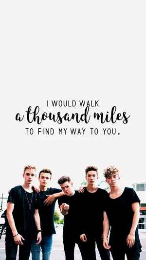 A Group Of People Standing With The Words, I Would Walk A Thousand Miles To Find My Way To You Wallpaper