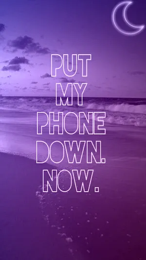 A Purple Beach With The Words Put My Phone Down Now Wallpaper