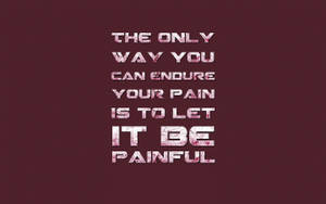 Agonizing Pain Quote Wallpaper