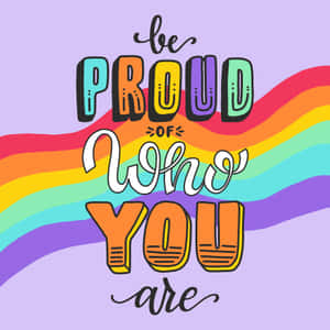 Be Proud Rainbow Quote Wallpaper