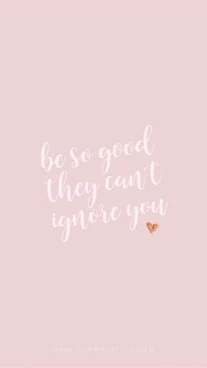 Be So Good They Can't Ignore You Quote Wallpaper