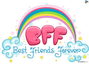 Best Friends Are The Rainbow In Our Lives. Wallpaper