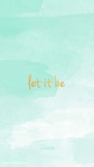 Blue Green Aesthetic Let It Be Wallpaper