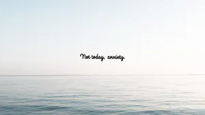 Calm See When Feeling Anxious Wallpaper