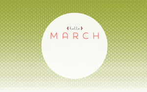 Celebrate A Refreshing New Season With Hello March Wallpaper