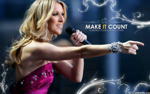 Celine Dion Make It Count Wallpaper