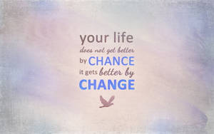 Chance And Change Life Quotes Wallpaper