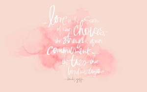 Choices And Strength Love Quotes Wallpaper