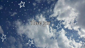 Cloudy Sky I Love You Wallpaper