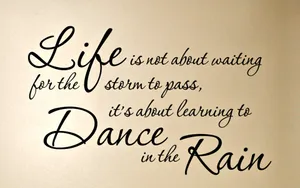 Dance In The Rain Life Quotes Wallpaper