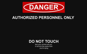 Danger Authorized Personnel Only Do Not Touch Sign Wallpaper