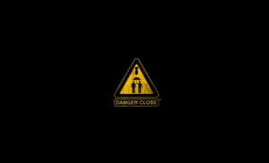 Danger Close Warning Wallpaper