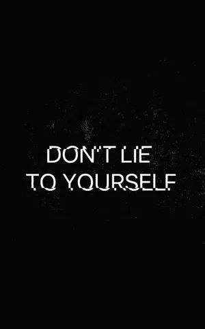 Don't Lie To Yourself! Wallpaper