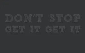 Don't Stop Get It Wallpaper