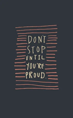 Don't Stop Until You're Proud Classic Wallpaper