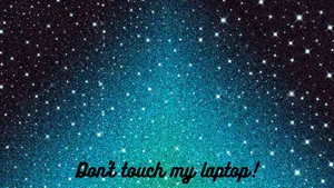 Don't Touch My Laptop Blue Green With Stars Wallpaper