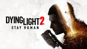 Dying Light 2 Stay Human Wallpaper