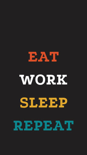 Eat Work Sleep Repeat Wallpaper