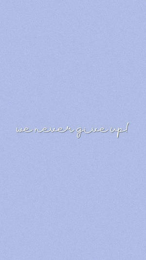 Encouraging Never Give Up Aesthetic Lockscreen Wallpaper