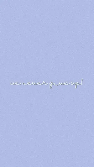 Encouraging Never Give Up Aesthetic Lockscreen Wallpaper