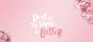 Encouraging Quote On Rose Gold Laptop Wallpaper