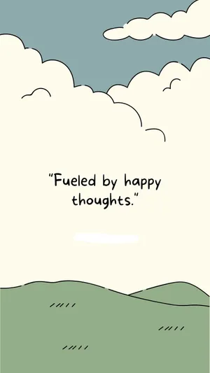 Fueled By Happy Thoughts Wallpaper