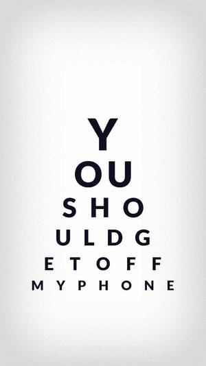 Funny Get Off My Phone Eye Test Wallpaper