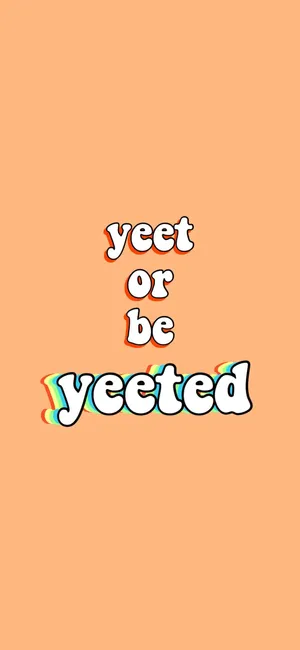 Get Ready To Yeet Or Be Yeeted! Wallpaper