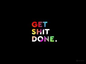Get Shit Done - Wallpapers Wallpaper