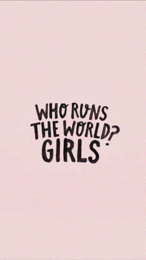 Girly Tumblr Who Run The World Wallpaper