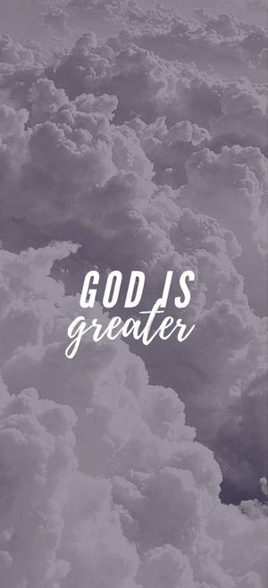 God Is Greater Clouds Phone Wallpaper Wallpaper