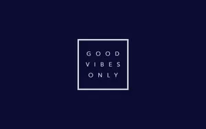 Good Vibes Only - A White Square On A Dark Background Wallpaper