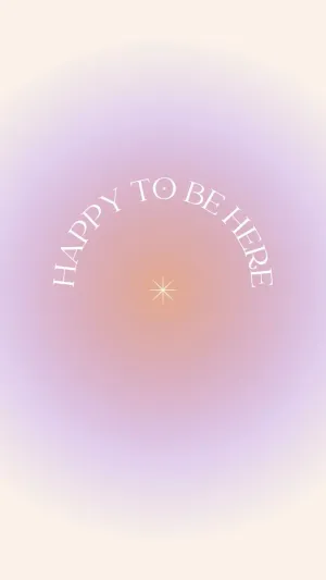 Happy To Be Here Aura Aesthetic Wallpaper