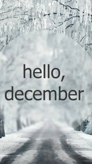 Hello December White Snowy Road Wallpaper