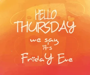 Hello Thursday Friday Eve Inspirational Quote Wallpaper