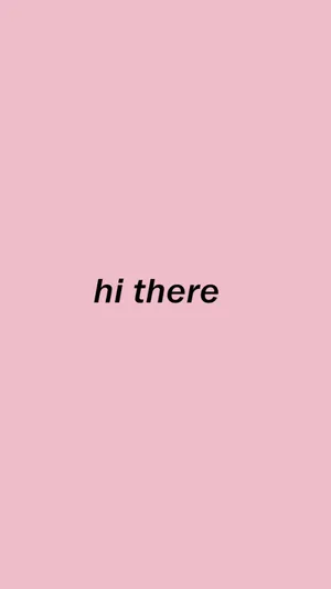 Hi There In Pink Minimalist Wallpaper