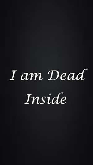 I Am Dead Inside - I Am Dead Inside - I Am Dead Inside - I Am Dead Inside - I Am Dead Wallpaper