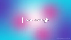 I Am Enough - Wallpaper Wallpaper